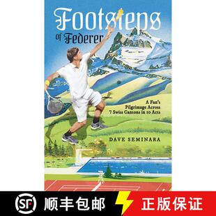 【3-4周达】Footsteps of Federer: A Fan's Pilgrimage Across 7 Swiss Cantons in 10 Acts [9781642938562]