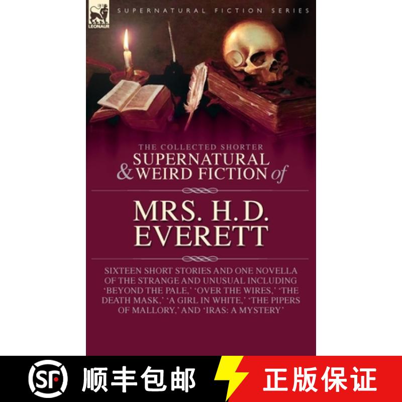 【2-3周达】The Collected Supernatural and Weird Fiction of Mrs. H. D. Everett: Sixteen Short Stories ... [9781917666275]
