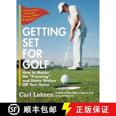 【3-4周达】Getting Set for Golf: How to Master the Preswing and Shave Strokes off Your Game [9781635617665]