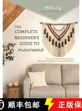 【3-4周达】The Complete Beginner's Guide to Macramé: Master the Craft with 20 Projects for Wall Art,... [9798890030610]