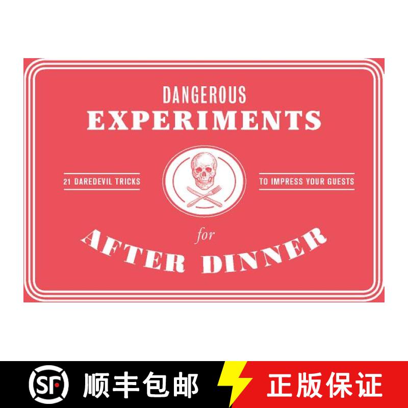 【3-4周达】Dangerous Experiments for After Dinner: 21 Daredevil Tricks to Impress Your Guests [9781786272447]