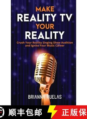 预订 Make Reality TV Your Reality: Crush Your Reality Singing Show Audition and Ignite Your Music Career [9781735515816]