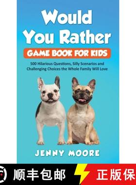 【3-4周达】Would You Rather Game Book for Kids: 500 Hilarious Questions, Silly Scenarios and Challeng... [9781952395000]