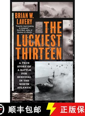 【3-4周达】The Luckiest Thirteen : A True Story of a Battle for Survival in the North Atlantic [9781909954861]