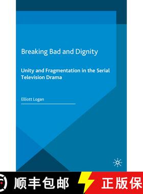 【3-4周达】Breaking Bad and Dignity : Unity and Fragmentation in the Serial Television Drama [9781349554904]