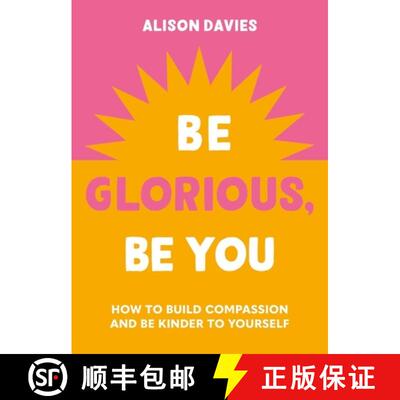 【3-4周达】精装 Be Glorious, Be You : How to build compassion and be kinder to yourself [9781841815695]