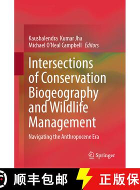 【3-4周达】Intersections of Conservation Biogeography and Wildlife Management : Navigating the Anthro... [9789819501205]