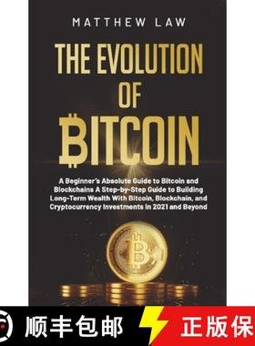 预订 Evolution of Bitcoin: A Beginner's Absolute Guide to Bitcoin and Blockchains A Step-by-Step Guid... [9781794846616]