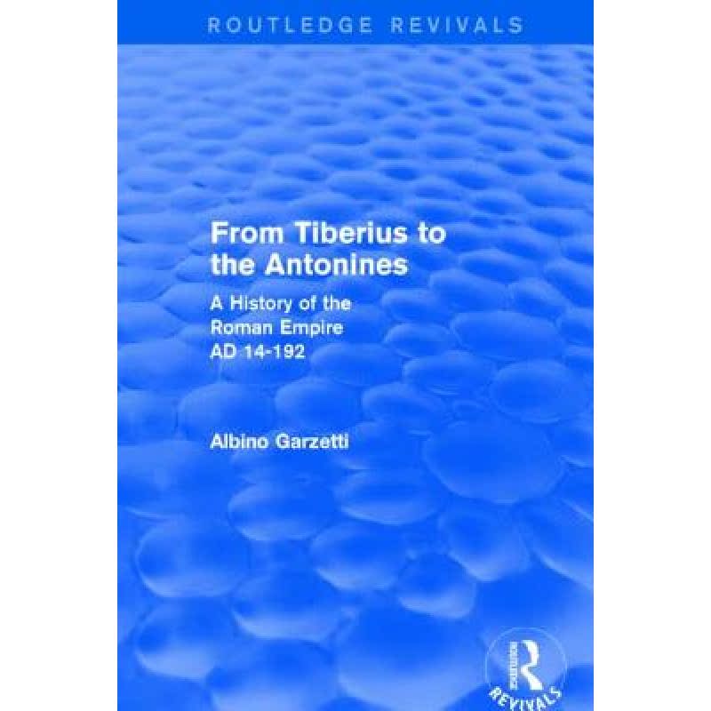 【4周达】From Tiberius to the Antonines (Routledge Revivals): A History of the Roman Empire AD 14-192 [9781138019201] 书籍/杂志/报纸 人文社科类原版书 原图主图