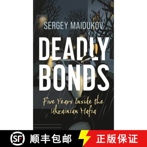 【3-4周达】精装 Deadly Bonds : Five Years Inside the Ukrainian Mafia [9781538187036]