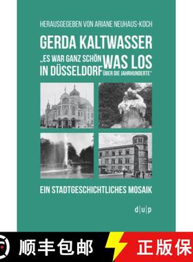 预订 Gerda Kaltwasseres War Ganz Schoen Was Los in Dusseldorf UEber Die Jahrhunderte : Ein Stadtgesch... [9783957580160]