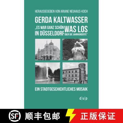 【3-4周达】Gerda Kaltwasseres War Ganz Schoen Was Los in Dusseldorf UEber Die Jahrhunderte : Ein Stad... [9783957580160]