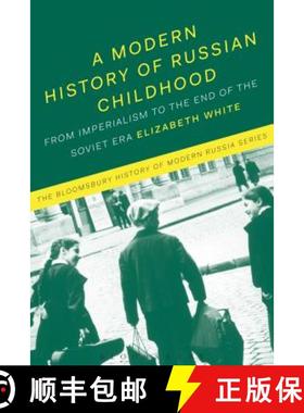 预订 A Modern History of Russian Childhood: From the Late Imperial Period to the Collapse of the Sovi... [9781474240215]