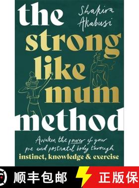 【3-4周达】Strong Like Mum Method: Awaken the power of your pre and postnatal body through instinct, ... [9781472146588]