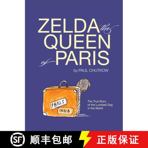 【3-4周达】精装 Zelda, the Queen of Paris : The True Story of the Luckiest Dog in the World [9780997640557]