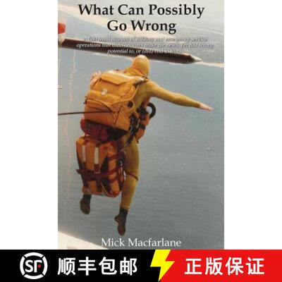 【3-4周达】What Can Possibly Go Wrong: A first hand account of military and emergency service operati... [9780648431701]