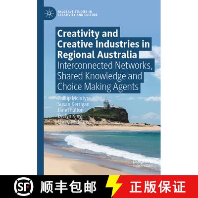【3-4周达】Creativity and Creative Industries in Regional Australia: Interconnected Networks, Shared ... [9783031459740]