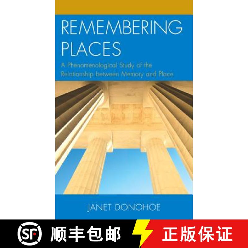 【3-4周达】Remembering Places : A Phenomenological Study of the Relationship between Memory and Place [9780739187166]