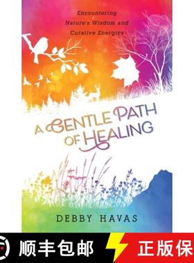预订 A Gentle Path of Healing: Encountering Nature's Wisdom And Curative Energies [9780692058725]