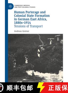 【3-4周达】Human Porterage and Colonial State Formation in German East Africa, 1880s-1914 : Tensions ... [9783030894696]