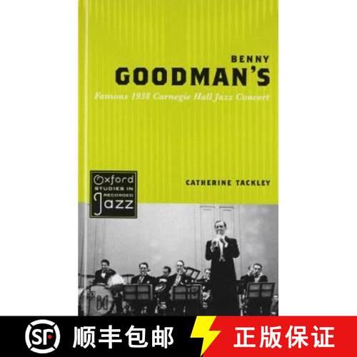 【3-4周达】本尼·古德曼1938年著名的卡内基音乐厅爵士音乐会 Benny Goodman's Famous 1938 Carnegie Hall J... [9780195398304]