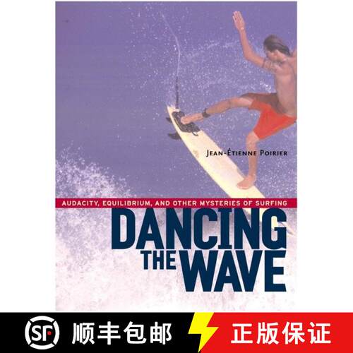 【3-4周达】Dancing the Wave: Audacity, Equilibrium, and Other Mysteries of Surfing [9781590300602]