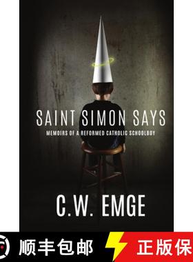预订 Saint Simon Says: Memoirs of a Reformed Catholic Schoolboy [9780578573021]