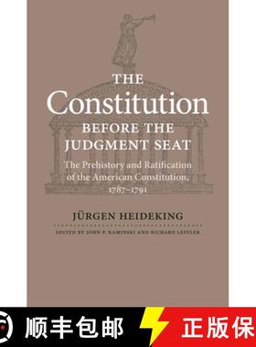 【3-4周达】The Constitution Before the Judgment Seat: The Prehistory and Ratification of the American... [9780813931746]