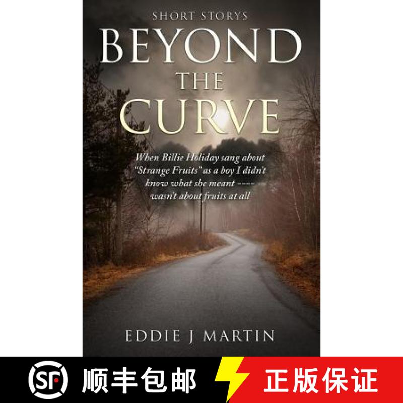 【3-4周达】Beyond the Curve...Short stories: When Billie Holiday sangstrange fruitsas a boy I didn't ... [9780996533980]