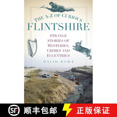 【3-4周达】A-Z of Curious Flintshire: Strange Stories of Mysteries, Crimes and Eccentrics [9780752493282]