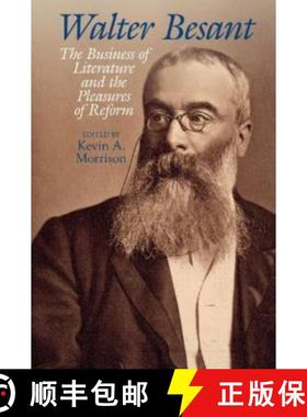 【3-4周达】Walter Besant: The Business of Literature and the Pleasures of Reform [9781802076974]