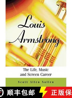 【3-4周达】Louis Armstrong : The Life, Music and Screen Career [9780786449187]
