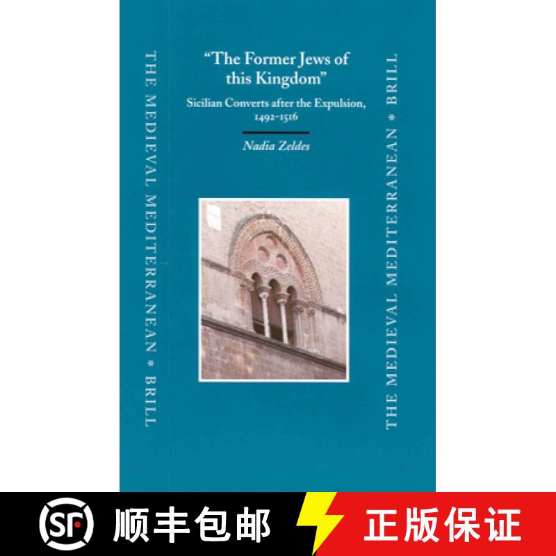 【3-4周达】the Former Jews of This Kingdom: Sicilian Converts After the Expulsion, 1492-1516 [9789004128989]