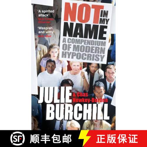 【3-4周达】Not in My Name: A Compendium of Modern Hypocrisy. Julie Burchill and Chas Newkey-Burden [9780753516850]