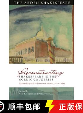 预订 Reconstructing Shakespeare in the Nordic Countries: National Revival and Interwar Politics, 1870... [9781350251298]