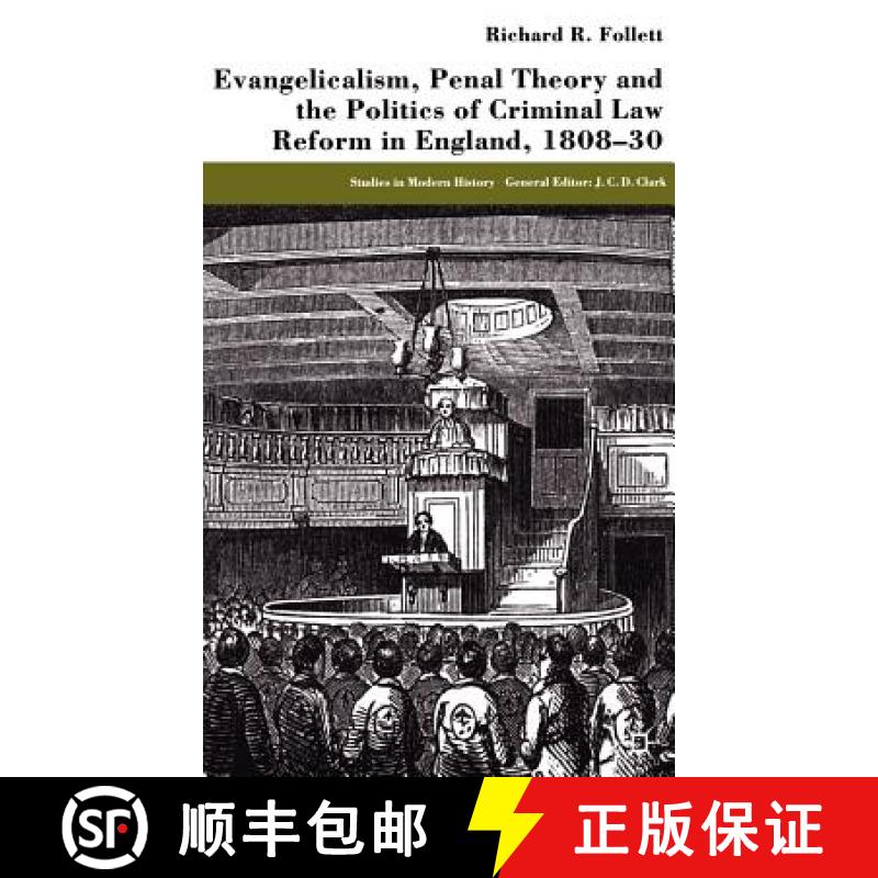 【3-4周达】Evangelicalism, Penal Theory and the Politics of Criminal Law: Reform in England, 1808-30 [9780333803882]