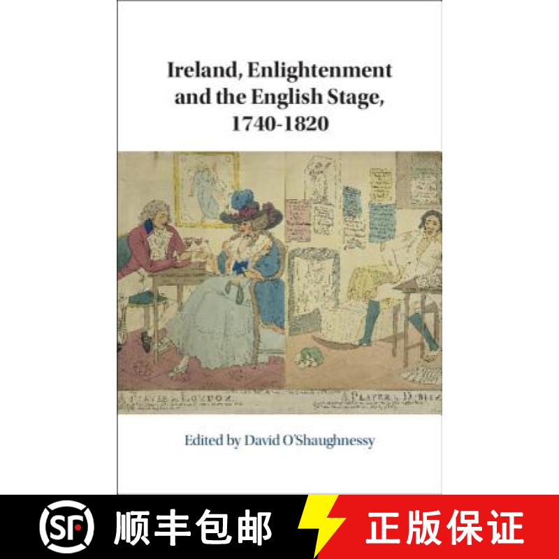 【2-3周达】Ireland, Enlightenment and the English Stage, 1740-1820 [9781108498142]