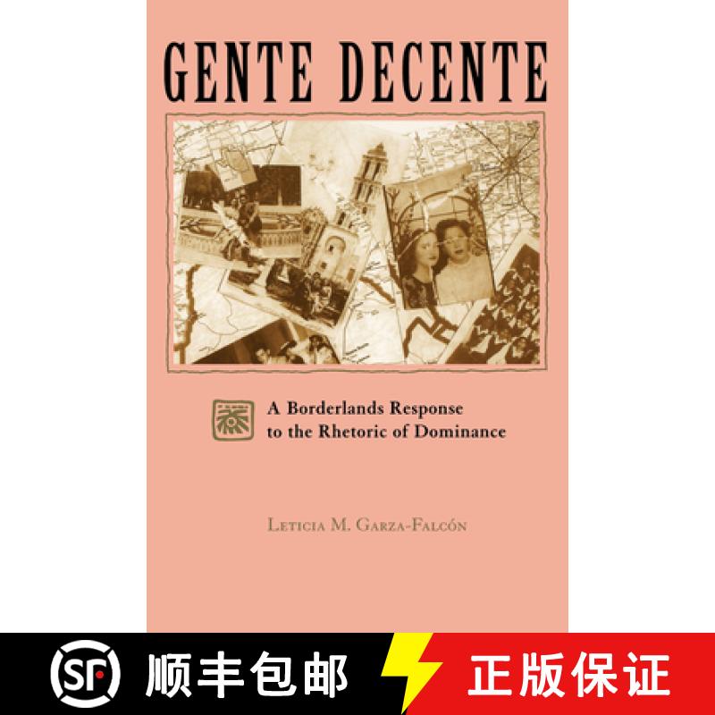 【3-4周达】Gente Decente: A Borderlands Response to the Rhetoric of Dominance [9780292728073]
