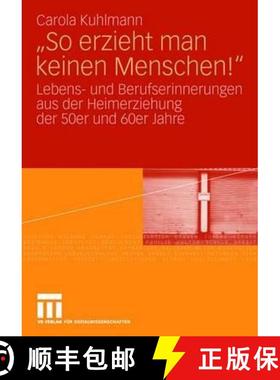 【3-4周达】So erzieht man keinen Menschen! : Lebens- und Berufserinnerungen aus der Heimerziehung der... [9783531158143]