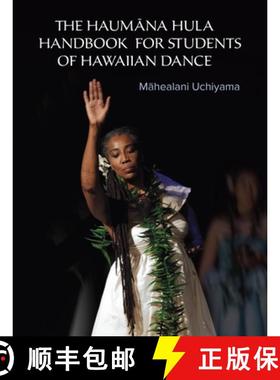 【3-4周达】The Haumana Hula Handbook for Students of Hawaiian Dance: A Manual for the Student of Hawa... [9781623170554]
