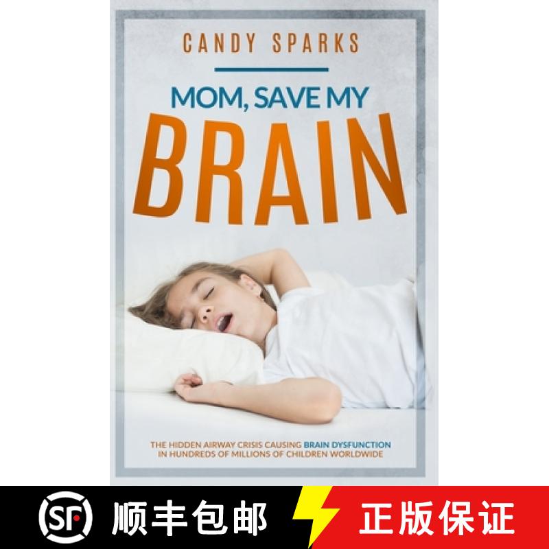 【4周达】Mom, Save My Brain: The Hidden Airway Crisis Causing Brain Dysfunction in Hundreds of Millio... [9781964924137]
