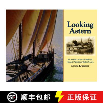 【3-4周达】Looking Astern : An Artist's View of Maine's Historic Working Waterfronts [9780892727490]