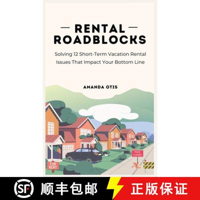 【3-4周达】Rental Roadblocks : Solving 12 Short-Term Vacation Rental Issues That Impact Your Bottom Line [9781963369687]