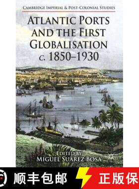 【3-4周达】Atlantic Ports and the First Globalisation C. 1850-1930 [9781137327970]