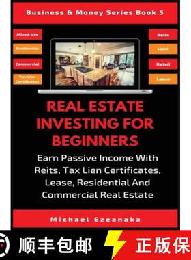 预订 Real Estate Investing For Beginners: Earn Passive Income With Reits, Tax Lien Certificates, Leas... [9781913361976]