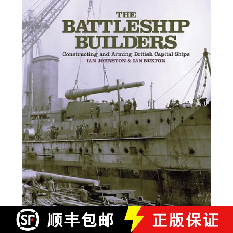 【2-3周达】The Battleship Builders: Constructing and Arming British Capital Ships [9781399092043]
