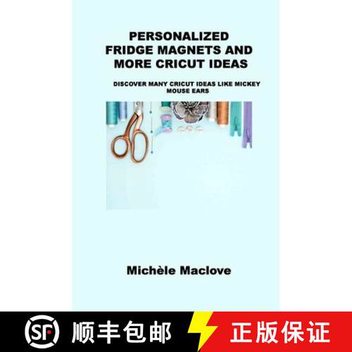 【3-4周达】Personalized Fridge Magnets and More Cricut Ideas: Discover Many Cricut Ideas Like Mickey ... [9781806152032]
