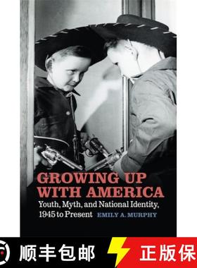 预订 Growing Up with America: Youth, Myth, and National Identity, 1945 to Present [9780820357812]