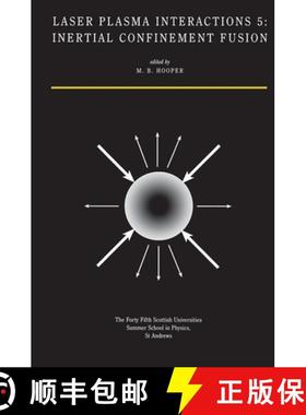 【3-4周达】Laser Plasma Interactions 5: Inertial Confinement Fusion: Proceedings of the Forty Fifth S... [9781315894850]