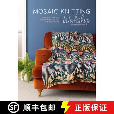 【3-4周达】Mosaic Knitting Workshop: Modern geometric designs for shawls, wraps, throws and more [9781446309476]